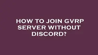 How to join gvrp server without discord?