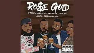 Ro$e Gold (feat. KapSadik, DeBose Muzik & Teisha Shines)