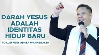 Darah Yesus Adalah Identitas Hidup Baru || Pdt.Jeffrey Adolf Wannee,M.Th