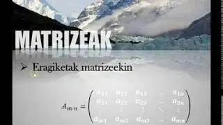 MATRIZEAK 2 Matrizeen arteko eragiketak