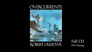 OVERCURRENTS by Robert J. Resetar  [FULL CD - 432 Tuning]