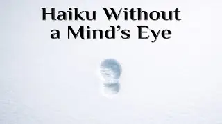 Haiku Without A Mind's Eye - Aphantasia, Perception, and the Art of Attention