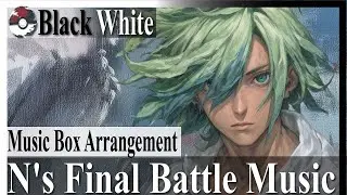 N's Final Battle – Music Box Arrangement | ポケモンBW BGM Remix