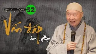 Vấn Đáp Học Phật, tập 32/110 - Hòa Thượng Tịnh Không