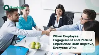 When Employee Engagement and Patient Experience Both Improve, Everyone Wins