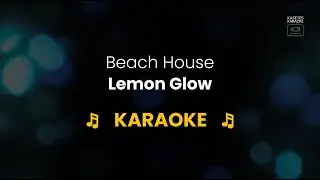 Beach House - KARAOKE - Lemon Glow