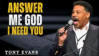 When Prayers Reach Heaven: God, Answer Me by Fire | Tony Evans