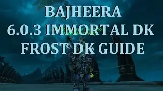 Warlords of Draenor - 6.0.3 IMMORTAL DK SPEC - Level 100 Frost Death Knight Guide