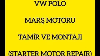 VW POLO MARŞ MOTORU TAMİR VE MONTAJI
