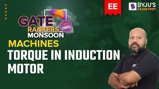 Torque in Induction Motor | DC Machine | Gate 2023 Electrical Engineering (EE) Exam | BYJU'S GATE
