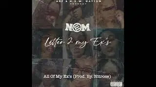 N.E.M. - All Of My Ex's (Prod. By. Nitrose)