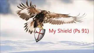 My Shield (Ps 91)
