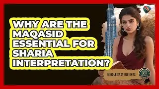 Why Are The Maqasid Essential For Sharia Interpretation?