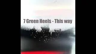 7 Green Heels -This way