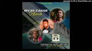 Meri Tabar Island(2022) Young Dextar Ft 9Den Crew & Wilfie
