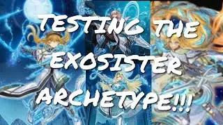 Play Testing The New Yu-Gi-Oh! Exosister Archetype!!!