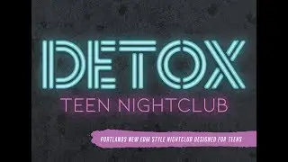Detox Pop-Up Teen Nightclub | Portland, OR
