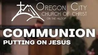 Communion  |  Putting On Jesus  |  Scott Swalwell