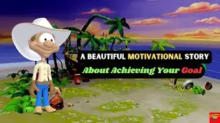 A Beautiful Motivational Story About Achieving Your Goal #shortmotivationalstories