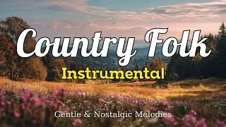 [Country Folk Instrumental 15] &ndash; Peaceful Acoustic Music for Quiet Moments