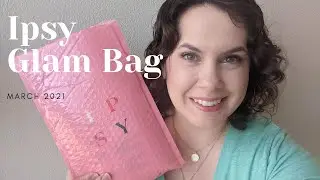 Ipsy Glam Bag March 2021