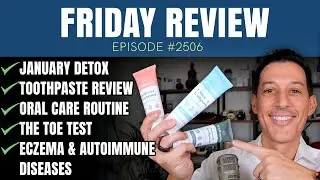 January Detox, Toothpaste Review, Oral Care Routine, The Toe Test, Eczema & Autoimmune Diseases