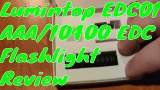 Lumintop EDC01 AAA/10440 EDC Flashlight Review