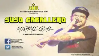 SUSO CABALLERO ft DJ ARROCIN - MIRAME GYAL - RICELAND RECORDS
