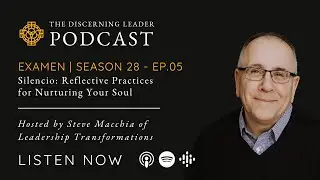 Examen | Silencio: Reflective Practices for Nurturing Your Soul, Episode 5
