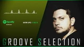 Gaston Lopez - GROOVE SELECTION (Mix - 05)