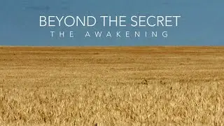 Beyond The Secret - The Awakening ~ Documentary Trailer 2020