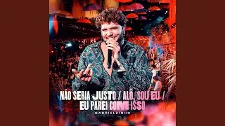 N&atilde;o Seria Justo / Al&ocirc; Sou Eu / Eu Parei Com Isso (Ao Vivo)