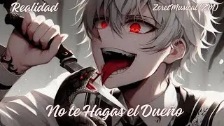 No te Hagas el Due&ntilde;o - Realidad - ZeretMusical - Suno IA