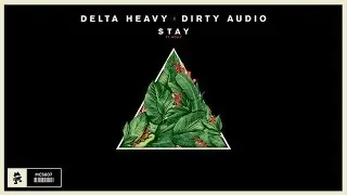 Delta Heavy x Dirty Audio - Stay (ft. Holly)
