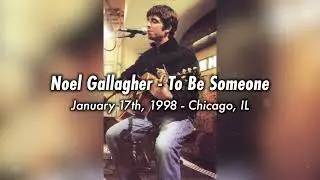 Oasis - To Be Someone (Acoustic) [Live in Chicago, 1998]