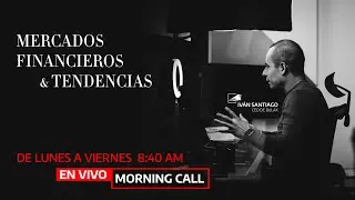 Morning Call | Bolsas abren negativas ante tensiones entre USA y Europa.