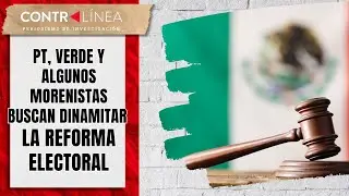 PT, Verde y algunos morenistas buscan dinamitar la reforma electoral #contralíneatv #news