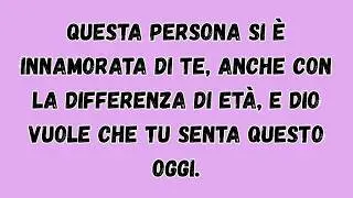 Questa persona si è innamorata di te, anche con la differenza di età e Dio vuole che tu senta questo