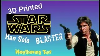 Star Wars 3D Printed And Painted Han Solo Blaster / Weathering Tips / How To Make