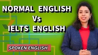 Normal Vs IELTS (Advanced) English- Spoken English