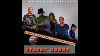 K KAPPA X K DIO ABK X DESSY X PRO HUMBLE X TUXKID_(ITANDI WORRY) TRACK FROM THE NEW ALBUM 2024