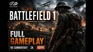 Battlefield 1 Full Gameplay Walkthrough | WW1 Campaign | No Commentary