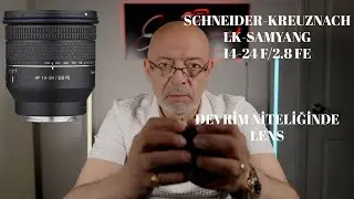 SCHNEIDER-KREUZNACH LK-SAMYANG 14-24 F2.8 FE ... DEVRİM NİTELİĞİNDE LENS