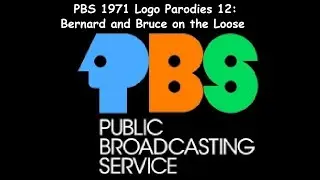 PBS 1971 Logo Parodies 12: Bernard and Bruce on the Loose