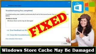 [FIXED] Windows Store Cache May Be Damaged Windows Issue