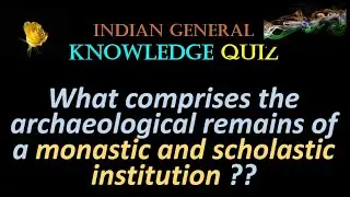 #Army #GK II What comprises the archaeological remains of a monastic and scholastic institution ??