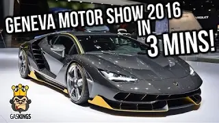 The Geneva Motor Show 2016 in 3 Minutes!