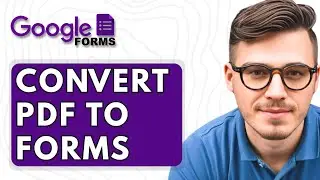 How To Convert PDF To Google Forms [2025 Guide]