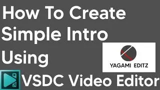 How To Make a Simple Intro In VSDC Video Editor | Yagami Editz | VSDC Video Editor |