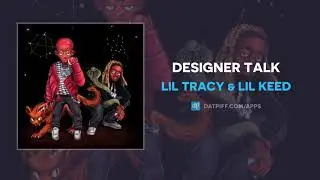 Lil Tracy & Lil Keed - Designer Talk (AUDIO)
